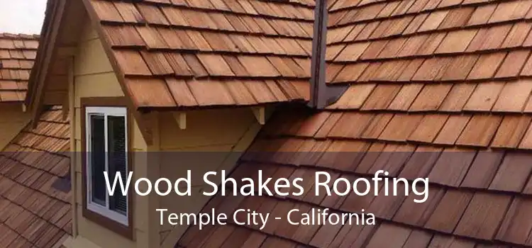 Wood Shakes Roofing Temple City - California